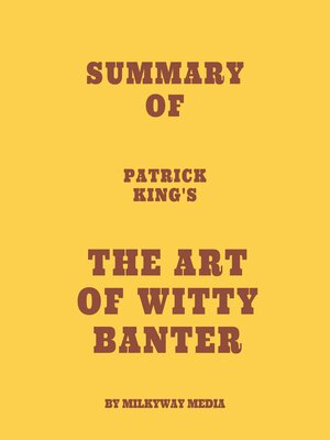 cover image of Summary of Patrick King's the Art of Witty Banter